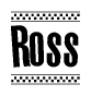 The image is a black and white clipart of the text Ross in a bold, italicized font. The text is bordered by a dotted line on the top and bottom, and there are checkered flags positioned at both ends of the text, usually associated with racing or finishing lines.