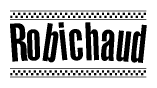 The clipart image displays the text Robichaud in a bold, stylized font. It is enclosed in a rectangular border with a checkerboard pattern running below and above the text, similar to a finish line in racing. 
