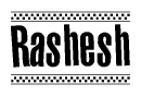 The clipart image displays the text Rashesh in a bold, stylized font. It is enclosed in a rectangular border with a checkerboard pattern running below and above the text, similar to a finish line in racing. 