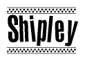 The image is a black and white clipart of the text Shipley in a bold, italicized font. The text is bordered by a dotted line on the top and bottom, and there are checkered flags positioned at both ends of the text, usually associated with racing or finishing lines.