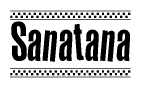 The image is a black and white clipart of the text Sanatana in a bold, italicized font. The text is bordered by a dotted line on the top and bottom, and there are checkered flags positioned at both ends of the text, usually associated with racing or finishing lines.