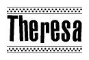 The image is a black and white clipart of the text Theresa in a bold, italicized font. The text is bordered by a dotted line on the top and bottom, and there are checkered flags positioned at both ends of the text, usually associated with racing or finishing lines.