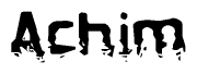 This nametag says Achim, and has a static looking effect at the bottom of the words. The words are in a stylized font.