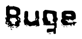 The image contains the word Buge in a stylized font with a static looking effect at the bottom of the words