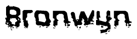 The image contains the word Bronwyn in a stylized font with a static looking effect at the bottom of the words