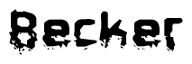 This nametag says Becker, and has a static looking effect at the bottom of the words. The words are in a stylized font.