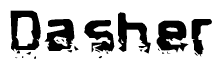 This nametag says Dasher, and has a static looking effect at the bottom of the words. The words are in a stylized font.