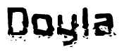 This nametag says Doyla, and has a static looking effect at the bottom of the words. The words are in a stylized font.