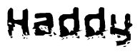 The image contains the word Haddy in a stylized font with a static looking effect at the bottom of the words
