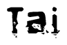 This nametag says Tai, and has a static looking effect at the bottom of the words. The words are in a stylized font.