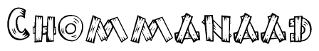 The image contains the name Chommanaad written in a decorative, stylized font with a hand-drawn appearance. The lines are made up of what appears to be planks of wood, which are nailed together