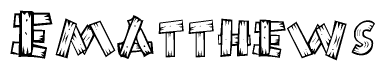The image contains the name Ematthews written in a decorative, stylized font with a hand-drawn appearance. The lines are made up of what appears to be planks of wood, which are nailed together