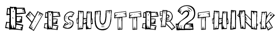 The image contains the name Eyeshutter2think written in a decorative, stylized font with a hand-drawn appearance. The lines are made up of what appears to be planks of wood, which are nailed together
