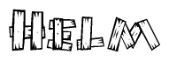 The image contains the name Helm written in a decorative, stylized font with a hand-drawn appearance. The lines are made up of what appears to be planks of wood, which are nailed together