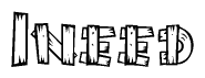 The image contains the name Ineed written in a decorative, stylized font with a hand-drawn appearance. The lines are made up of what appears to be planks of wood, which are nailed together