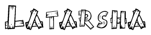The image contains the name Latarsha written in a decorative, stylized font with a hand-drawn appearance. The lines are made up of what appears to be planks of wood, which are nailed together