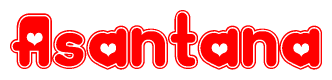 The image is a clipart featuring the word Asantana written in a stylized font with a heart shape replacing inserted into the center of each letter. The color scheme of the text and hearts is red with a light outline.