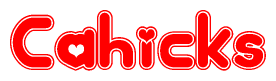 The image is a red and white graphic with the word Cahicks written in a decorative script. Each letter in  is contained within its own outlined bubble-like shape. Inside each letter, there is a white heart symbol.