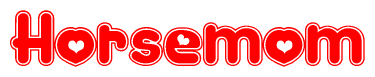 The image is a red and white graphic with the word Horsemom written in a decorative script. Each letter in  is contained within its own outlined bubble-like shape. Inside each letter, there is a white heart symbol.