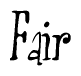 The image is a stylized text or script that reads 'Fair' in a cursive or calligraphic font.