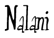 The image is a stylized text or script that reads 'Nalani' in a cursive or calligraphic font.