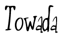 The image is a stylized text or script that reads 'Towada' in a cursive or calligraphic font.