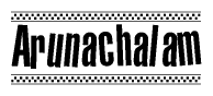 The image is a black and white clipart of the text Arunachalam in a bold, italicized font. The text is bordered by a dotted line on the top and bottom, and there are checkered flags positioned at both ends of the text, usually associated with racing or finishing lines.