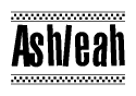 The image is a black and white clipart of the text Ashleah in a bold, italicized font. The text is bordered by a dotted line on the top and bottom, and there are checkered flags positioned at both ends of the text, usually associated with racing or finishing lines.