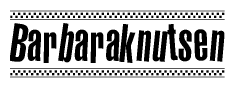 The image is a black and white clipart of the text Barbaraknutsen in a bold, italicized font. The text is bordered by a dotted line on the top and bottom, and there are checkered flags positioned at both ends of the text, usually associated with racing or finishing lines.