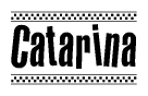 The image is a black and white clipart of the text Catarina in a bold, italicized font. The text is bordered by a dotted line on the top and bottom, and there are checkered flags positioned at both ends of the text, usually associated with racing or finishing lines.