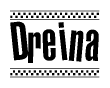The image is a black and white clipart of the text Dreina in a bold, italicized font. The text is bordered by a dotted line on the top and bottom, and there are checkered flags positioned at both ends of the text, usually associated with racing or finishing lines.