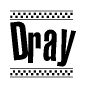The image contains the text Dray in a bold, stylized font, with a checkered flag pattern bordering the top and bottom of the text.