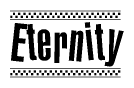 The image contains the text Eternity in a bold, stylized font, with a checkered flag pattern bordering the top and bottom of the text.