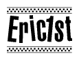 The clipart image displays the text Eric1st in a bold, stylized font. It is enclosed in a rectangular border with a checkerboard pattern running below and above the text, similar to a finish line in racing. 