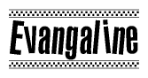 The image contains the text Evangaline in a bold, stylized font, with a checkered flag pattern bordering the top and bottom of the text.