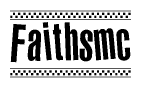 The image is a black and white clipart of the text Faithsmc in a bold, italicized font. The text is bordered by a dotted line on the top and bottom, and there are checkered flags positioned at both ends of the text, usually associated with racing or finishing lines.