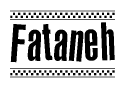 The image is a black and white clipart of the text Fataneh in a bold, italicized font. The text is bordered by a dotted line on the top and bottom, and there are checkered flags positioned at both ends of the text, usually associated with racing or finishing lines.