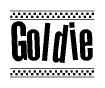 The image is a black and white clipart of the text Goldie in a bold, italicized font. The text is bordered by a dotted line on the top and bottom, and there are checkered flags positioned at both ends of the text, usually associated with racing or finishing lines.