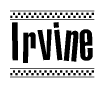 The image is a black and white clipart of the text Irvine in a bold, italicized font. The text is bordered by a dotted line on the top and bottom, and there are checkered flags positioned at both ends of the text, usually associated with racing or finishing lines.