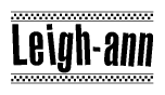The image is a black and white clipart of the text Leigh-ann in a bold, italicized font. The text is bordered by a dotted line on the top and bottom, and there are checkered flags positioned at both ends of the text, usually associated with racing or finishing lines.