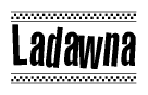 The image contains the text Ladawna in a bold, stylized font, with a checkered flag pattern bordering the top and bottom of the text.