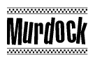 The image is a black and white clipart of the text Murdock in a bold, italicized font. The text is bordered by a dotted line on the top and bottom, and there are checkered flags positioned at both ends of the text, usually associated with racing or finishing lines.