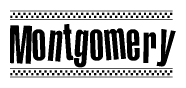 The image is a black and white clipart of the text Montgomery in a bold, italicized font. The text is bordered by a dotted line on the top and bottom, and there are checkered flags positioned at both ends of the text, usually associated with racing or finishing lines.