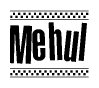 The image contains the text Mehul in a bold, stylized font, with a checkered flag pattern bordering the top and bottom of the text.