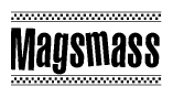 The image is a black and white clipart of the text Magsmass in a bold, italicized font. The text is bordered by a dotted line on the top and bottom, and there are checkered flags positioned at both ends of the text, usually associated with racing or finishing lines.