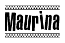 The image is a black and white clipart of the text Maurina in a bold, italicized font. The text is bordered by a dotted line on the top and bottom, and there are checkered flags positioned at both ends of the text, usually associated with racing or finishing lines.