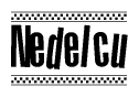The clipart image displays the text Nedelcu in a bold, stylized font. It is enclosed in a rectangular border with a checkerboard pattern running below and above the text, similar to a finish line in racing. 