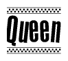 The image is a black and white clipart of the text Queen in a bold, italicized font. The text is bordered by a dotted line on the top and bottom, and there are checkered flags positioned at both ends of the text, usually associated with racing or finishing lines.