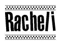 The image is a black and white clipart of the text Racheli in a bold, italicized font. The text is bordered by a dotted line on the top and bottom, and there are checkered flags positioned at both ends of the text, usually associated with racing or finishing lines.