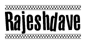 The image is a black and white clipart of the text Rajeshdave in a bold, italicized font. The text is bordered by a dotted line on the top and bottom, and there are checkered flags positioned at both ends of the text, usually associated with racing or finishing lines.